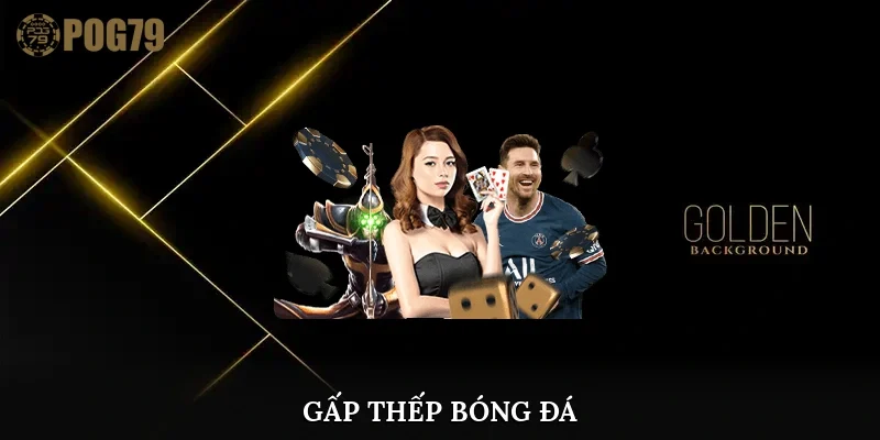 gấp thếp bóng đá